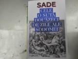 CELE O SUTA DOUAZECI DE ZILE ALE SODOMEI SAU SCOALA LIBERTINAJULUI - SADE, EDITURA TREI 2015, 604 PAG