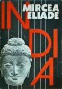 India - Mircea Eliade, Editura Turism, 1991, Carte religie, cultura, istorie, mituri, spiritualitate, limba romana