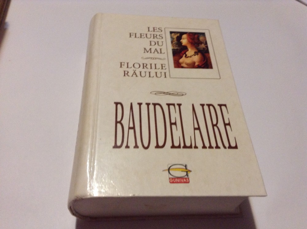 BAUDELAIRE - LES FLEURS DU MAL / FLORILE RAULUI--RF16/0 | arhiva Okazii.ro