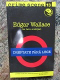 DREPTATE FARA LEGE-EDGAR WALLACE