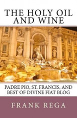 The Holy Oil and Wine: Padre Pio, St. Francis, and Best of Divine Fiat Blog foto