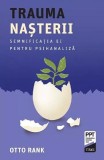 Trauma Nasterii - Otto Rank - Psihanaliza, Psihologie