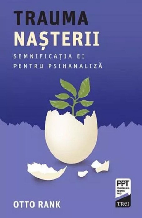 Trauma nasterii. Semnificatia ei pentru psihanaliza &ndash; Otto Rank