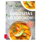 L&uacute;gos&iacute;t&aacute;s felsőfokon - Gy&oacute;gy&iacute;t&oacute; &eacute;telek &eacute;s italok - Martina Kittler
