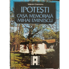 Ipotesti. Casa memoriala Mihai Eminescu - Valentin Cosereanu