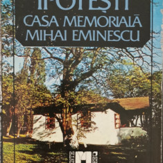 Ipotesti. Casa memoriala Mihai Eminescu - Valentin Cosereanu