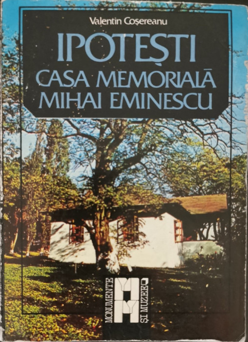 Ipotesti. Casa memoriala Mihai Eminescu - Valentin Cosereanu