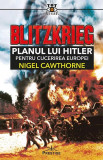 Blitzkrieg. Planul lui Hitler pentru cucerirea Europei - Paperback brosat - Nigel Cawthorne - Prestige