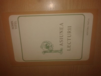 Sorin Titel - Pasiunea lecturii (Editura Facla, 1976) foto