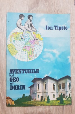 Aventurile lui Geo și Dorin - Ion Tipsie foto