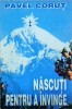 Pavel Corut - Nascuti pentru a invinge - Carte ezoterica, dezvoltare personala, 1996, 192 pagini
