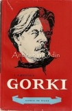 Gorki - I. Gruzdev, Biografie, Editura Tineretului 1962, 374 pagini, Colectia Oameni de Seama