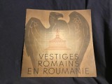 Vestiges Romains en Roumanie perioada interbelica / 16 pagini !