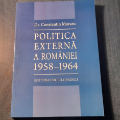 Politica externa a Romaniei 1958 - 1964 Constantin Moraru