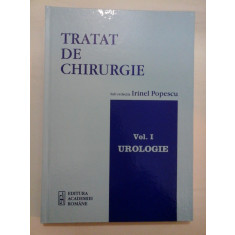 TRATAT DE CHIRURGIE - Vol. I UROLOGIE - sub redactia Irinel Popescu