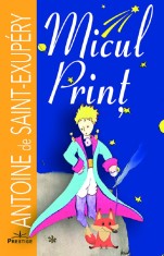 Micul Print - Antoine de Saint-Exupery - Prestige