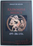 RAZBOAIELE MEDICE , 499 - 386 i. Hr. de PHILIP DE SOUZA , 2018