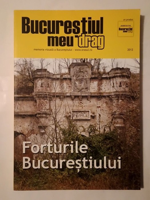 Bucureștiul meu drag: memoria vizuală a Bucureștiului - Forturile Bucureștiului (2012)