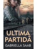 Cumpara ieftin Ultima partida/Gabriella Saab