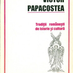 Traditii romanesti de istorie si cultura - Victor Papacostea