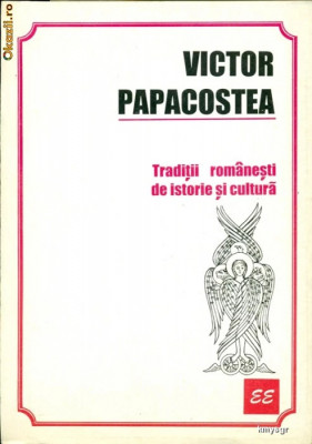 Traditii romanesti de istorie si cultura - Victor Papacostea foto