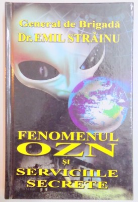 FENOMENUL OZN SI SERVICIILE SECRETE de EMIL STRAINU , 2008 foto