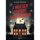 A meg sem t&ouml;rt&eacute;nt gyilkoss&aacute;gok - Alex Pavesi