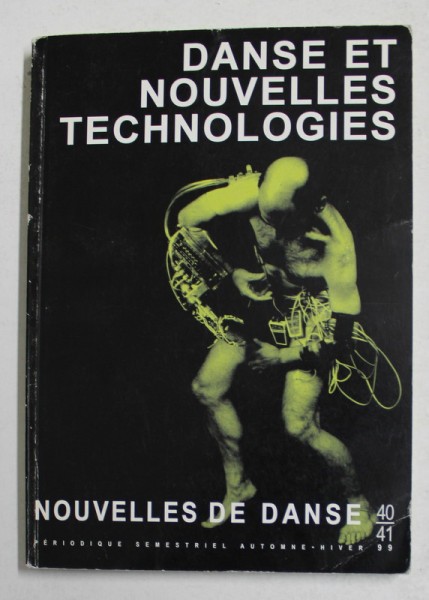 NOUVELLES DE DANS , PERIODIQUE SEMESTRIEL AUTOMNE - HIVER 40 - 41 - DANSE ET NOUVELLES TECHNOLOGIES , 1999