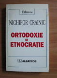 Nichifor Crainic - Ortodoxie si etnocratie (1997)
