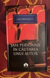 Luigi Pirandello - Sase personaje in cautarea unui autor