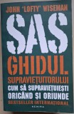 SAS. Ghidul supravietuitorului. Cum sa supravietuiesti oricand si oriunde - John Lofty Wiseman (2014)