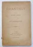 CHANTILLY , MUSEE CONDE , ITINERAIRE , CCA. 1900