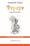 Papaya. Copacul miraculos - Harald W. Tietze
