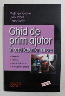 GHID DE PRIM AJUTOR IN CAZUL LEZIUNILOR MINORE de MATTHEW COOKE ...CONOR KELLY , 2003 foto