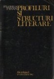 Profiluri si structuri literare - Contributii la o istorie a literaturii romane, Volumul I (A-L)