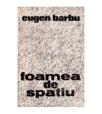 Eugen Barbu - Foamea de spatiu - 113475