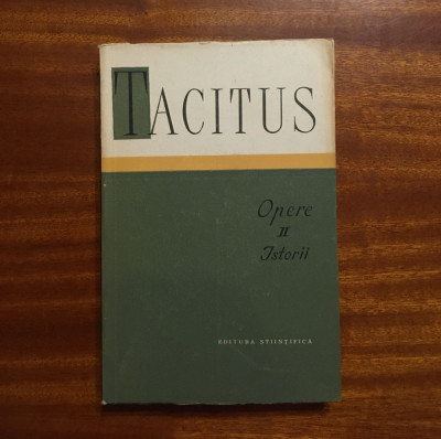 Tacitus - Opere II. Istorii (1963 - Ca noua!) foto