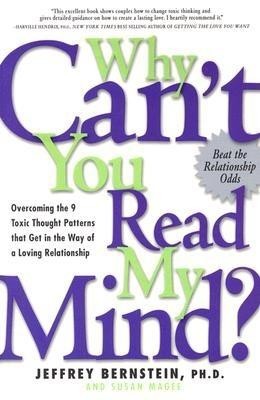 Why Can&amp;#039;t You Read My Mind?: Overcoming the 9 Toxic Thought Patterns That Get in the Way of a Loving Relationship foto