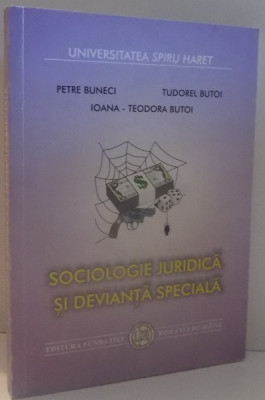 SOCIOLOGIE JURIDICA SI DEVIANTA SPECIALA de PETRE BUNECI...IOANA TEODORA BUTOI , 2001 foto