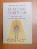 ANATOMIA SPIRITULUI , CELE SAPTE STADII ALE PUTERII SI VINDECARII de CAROLINE MYSS , 2006 * PREZINTA SUBLINIERI CU EVIDENTIATORUL