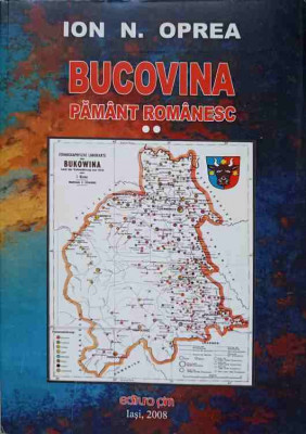 BUCOVINA PAMANT ROMANESC VOL.2 PRESA DIN ZONA RADAUTI-SIRET 1893-2008-ION N. OPREA foto