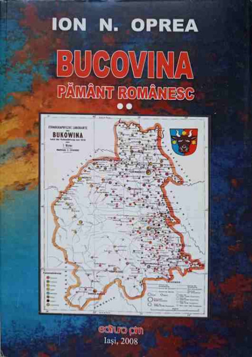 BUCOVINA PAMANT ROMANESC VOL.2 PRESA DIN ZONA RADAUTI-SIRET 1893-2008-ION N. OPREA