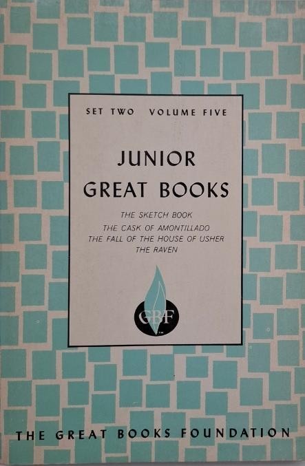 Junior Great Books, vol. 5. The Sketch Book. The Cask of Amontillado. The Fall of the House of Usher. The Raven