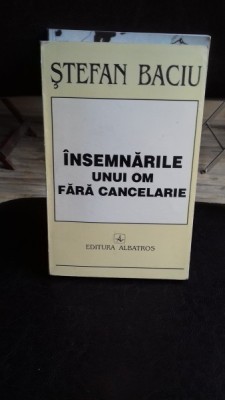 INSEMNARILE UNUI OM FARA CANCELARIE - STEFAN BACIU foto