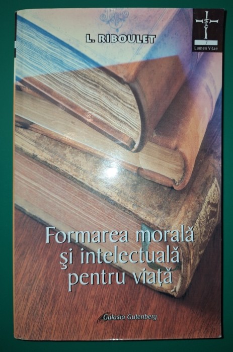 L. Riboulet - Formarea morala si intelectuala pentru viaţă