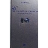 John Bridges - Cum sa fii un gentleman (Editia: 2008)