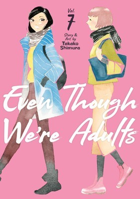 Even Though We&#039;re Adults Vol. 7