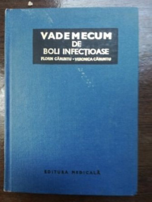 Vademecum de boli infectioase- Florin Caruntu, Veronica Caruntu foto