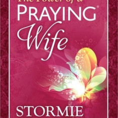 The Power of a Praying Wife: Prayer and Study Guide