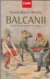 AS - ANDREW BARUCH WACHTEL - BALCANII, O ISTORIE DESPRE DIVERSITATE SI ARMONIE